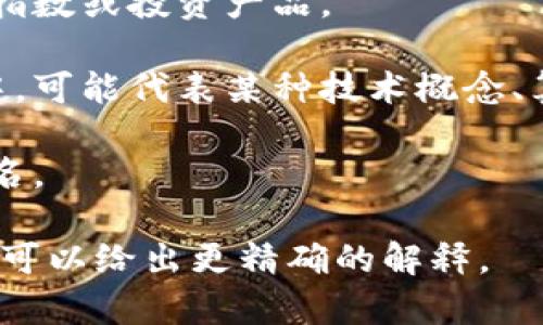 “BITP”在不同的领域可能有不同的含义，但常见的意思包括：

1. **区块链术语**：在区块链技术中，BITP可能与某种特定的协议或技术相关，旨在提高交易效率、数据安全性或其他功能。

2. **金融领域**：可能指某种特定的金融工具、指数或投资产品。

3. **技术或软件**：在计算机科学或软件开发中，可能代表某种技术概念、算法或开发平台。

4. **缩写**：它也可能是某个机构、公司的缩写名。

如果你能提供更多的上下文或具体领域，或许我可以给出更精确的解释。